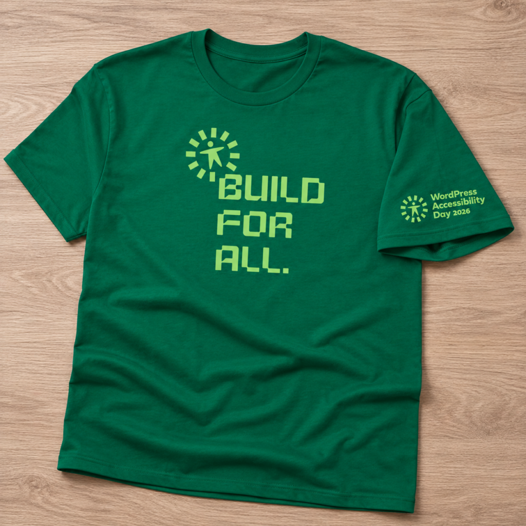 Kelly green WordPress Accessibility Day 2026 T-shirt featuring a lime green accessibility icon above the stacked words "BUILD FOR ALL." on the front. The right sleeve displays the WordPress Accessibility Day 2026 logo and text in matching lime green.