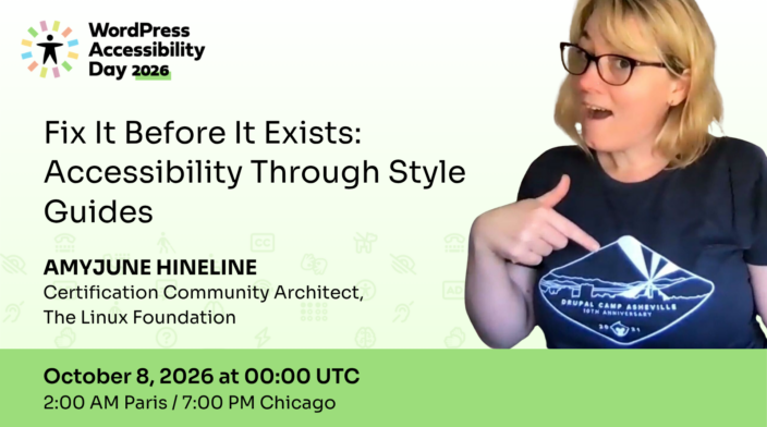 WordPress Accessibility Day conference presentation Fix It Before It Exists: Accessibility Through Style Guides presented by AmyJune Hineline at 00:00 UTC on October 7th.