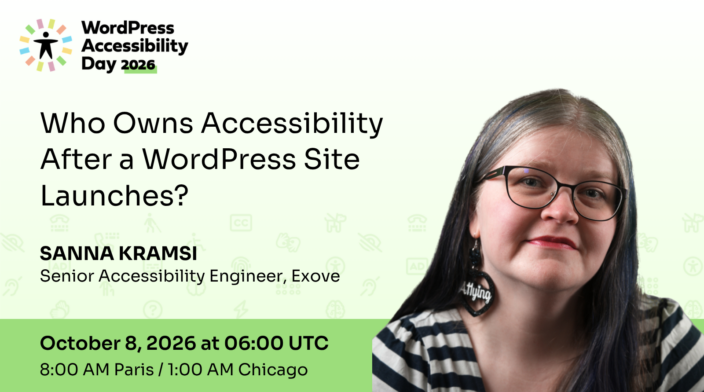 WordPress Accessibility Day conference presentation Who Owns Accessibility After a WordPress Site Launches? presented by Sanna Kramsi at 6:00 UTC on October 8th.