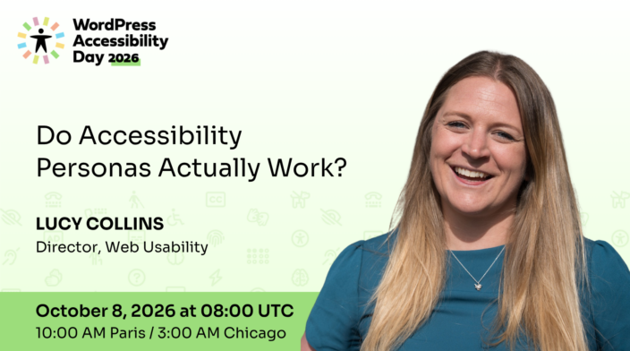 WordPress Accessibility Day conference presentation Do Accessibility Personas Actually Work? presented by Lucy Collins at 8:00 UTC on October 8th.