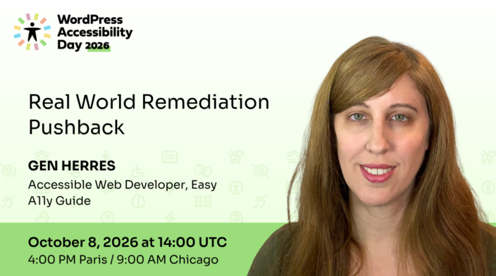 WordPress Accessibility Day conference presentation Real World Remediation Pushback presented by Gen Herres at 14:00 UTC on October 8th.