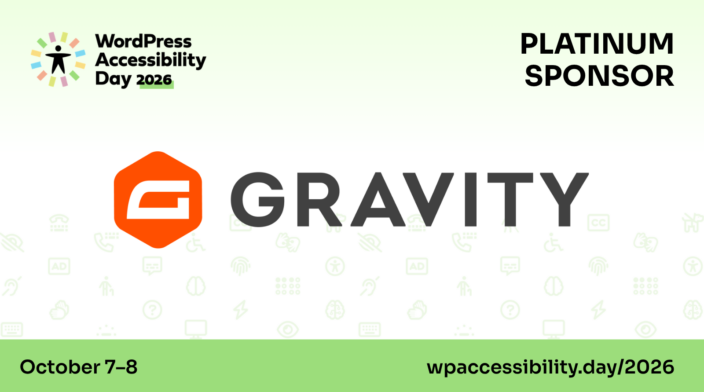 Gravity is a Platinum sponsor of WordPress Accessibility Day. Register for the free event, Oct 7 and 8, at https://wpaccessibility.day/2026