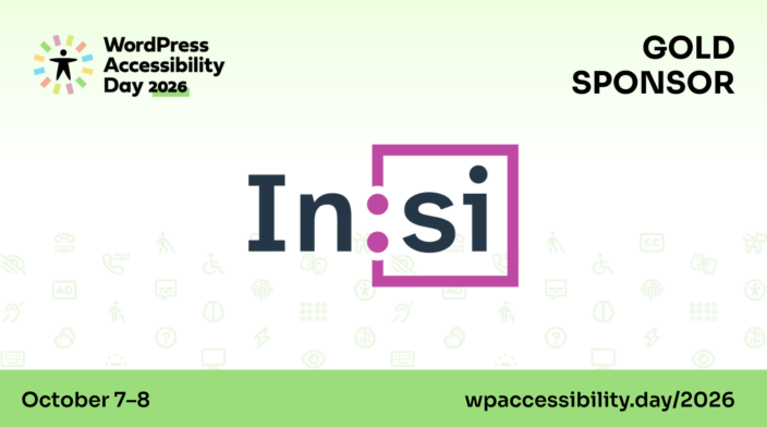 Insi is a Gold sponsor of WordPress Accessibility Day. Register for the free event, Oct 7 and 8, at https://wpaccessibility.day/2026